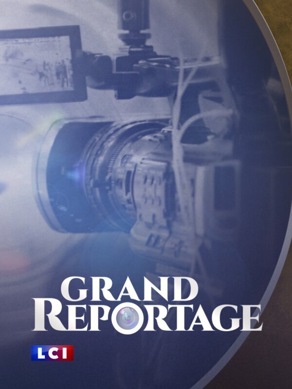 Grand reportage LCI