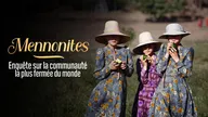 Mennonites : enquête sur la communauté la plus fermée du monde