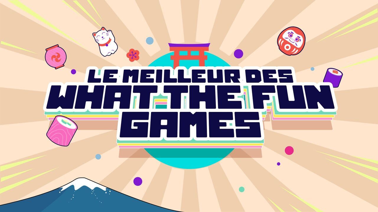 Le meilleur des What the Fun games
