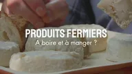 Produits fermiers : à boire et à manger ?
