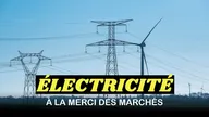 Electricité : à la merci des marchés