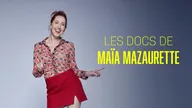 Les docs de Maïa Mazaurette