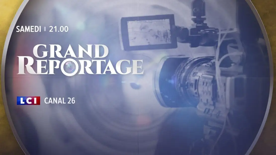 Grand reportage LCI