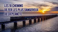 Les 10 chemins de fer les plus dangereux de la planète