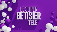 Le super bêtisier télé