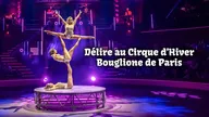 Délire au Cirque d'hiver Bouglione de Paris