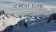 Le Mont-Blanc, les défis du plus haut sommet de France