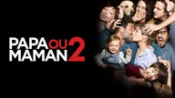 Papa ou maman 2
