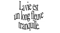 La vie est un long fleuve tranquille