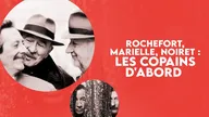 Rochefort, Noiret, Marielle : les copains d'abord