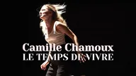 Camille Chamoux : Le temps de vivre