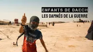 Enfants de Daech, les damnés de la guerre