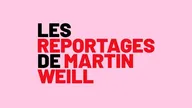 Les reportages de Martin Weill