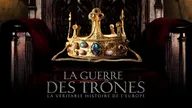 La guerre des trônes, la véritable histoire de l'Europe