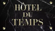 Hôtel du Temps : l'aventure continue