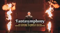 Fantasymphony - Un concert de magie et de feu - Danish National Symphony Orchestra