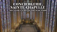 Conciergerie, Sainte-Chapelle - Mégastructures au coeur de Paris
